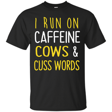 I run on caffeine Cows and cuss words shirt, sweater, tank