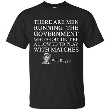Will Rogers Shirt: There Are Men Running The Government