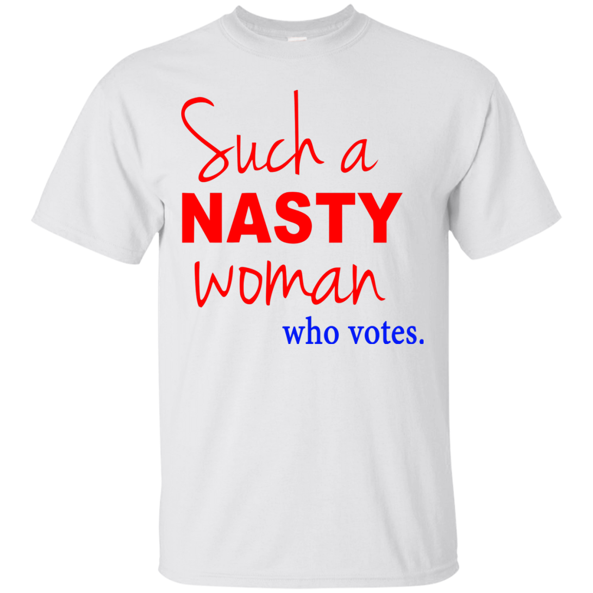 Such a Nasty Woman Shirt, Hoodie, Tank