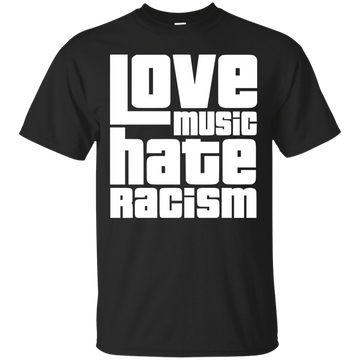 Love Music Hate Racism t-shirt, sweatshirt, racerback