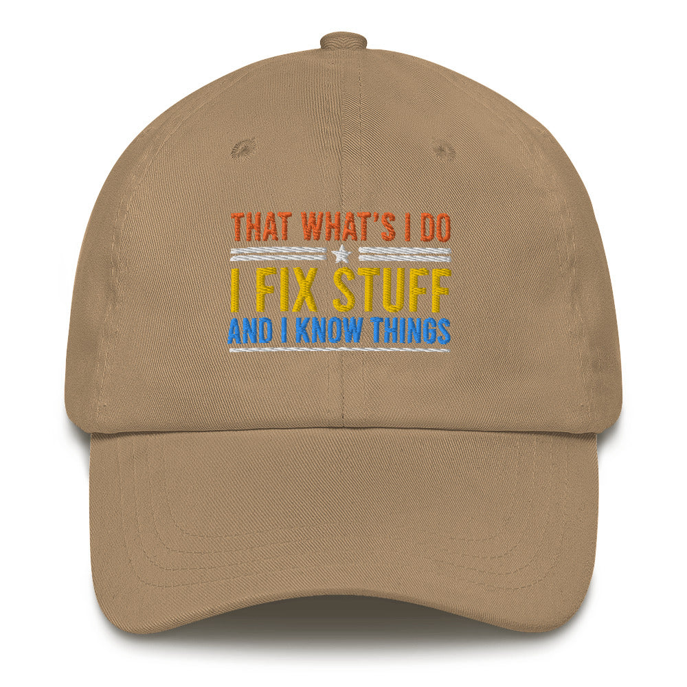 I Fix Stuff and I Know Thing Dad Hat